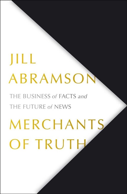 Merchants of Truth: The Business of News and the Fight for Facts (Hardcover)