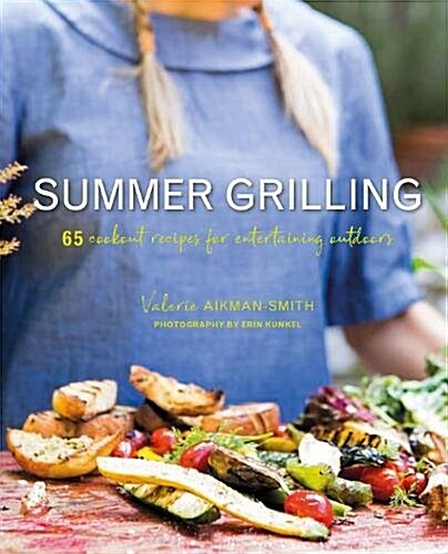 Feast from the Fire : 65 Summer Recipes to Cook and Share Outdoors (Hardcover)