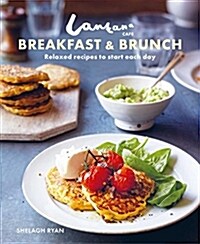 Lantana Cafe Breakfast & Brunch : Relaxed Recipes to Start Each Day (Hardcover)