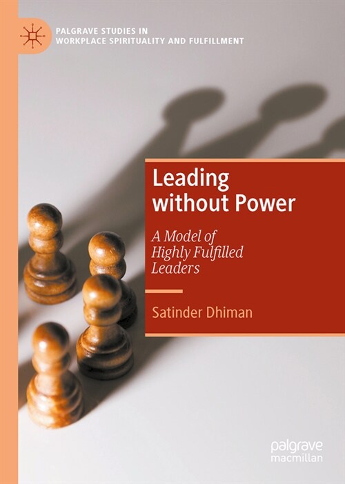 Leading Without Power: A Model of Highly Fulfilled Leaders (Hardcover, 2022)