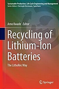 Recycling of Lithium-Ion Batteries: The Lithorec Way (Hardcover, 2018)