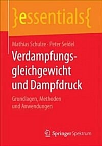 Verdampfungsgleichgewicht Und Dampfdruck: Grundlagen, Methoden Und Anwendungen (Paperback, 1. Aufl. 2018)