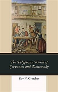 The Polyphonic World of Cervantes and Dostoevsky (Hardcover)