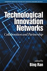 Technological Innovation Networks: Collaboration and Partnership (Paperback)