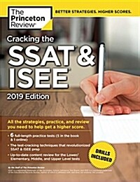 Cracking the SSAT & Isee, 2019 Edition: All the Strategies, Practice, and Review You Need to Help Get a Higher Score (Paperback)