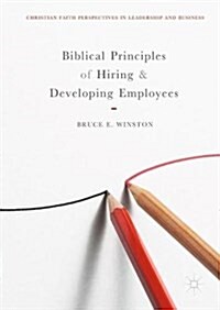 Biblical Principles of Hiring and Developing Employees (Hardcover)