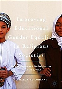 Improving Educational Gender Equality in Religious Societies: Human Rights and Modernization Pre-Arab Spring (Hardcover, 2018)