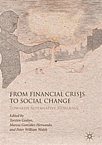 From Financial Crisis to Social Change: Towards Alternative Horizons (Hardcover, 2018)