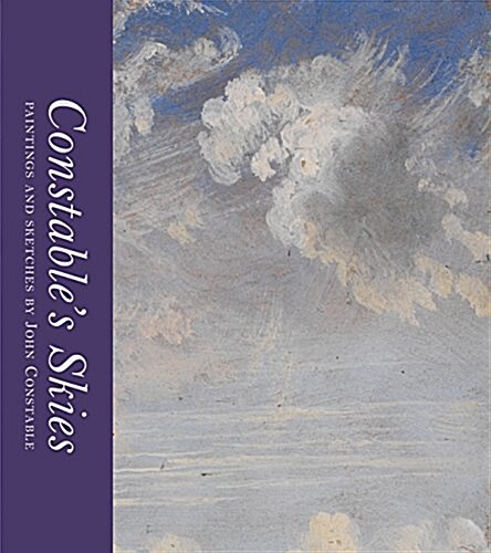 Constables Skies : Paintings and Sketches by John Constable (Hardcover)
