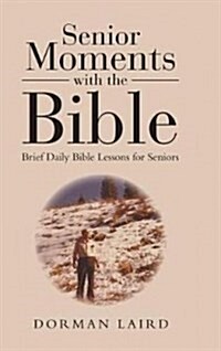 Senior Moments with the Bible: Brief Daily Bible Lessons for Seniors (Hardcover)