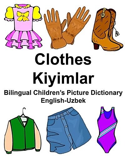 English-Uzbek Clothes/Kiyimlar Bilingual Childrens Picture Dictionary (Paperback)