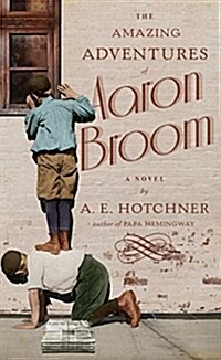 The Amazing Adventures of Aaron Broom (Hardcover, Deckle Edge)