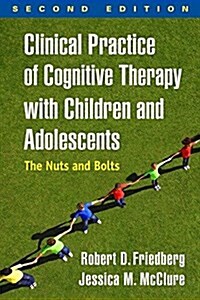 Clinical Practice of Cognitive Therapy with Children and Adolescents: The Nuts and Bolts (Paperback, 2)