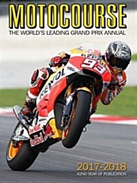MOTOCOURSE 2017/18 ANNUAL : The Worlds Leading Grand Prix and Superbike Annual (Hardcover)
