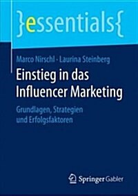 Einstieg in Das Influencer Marketing: Grundlagen, Strategien Und Erfolgsfaktoren (Paperback, 1. Aufl. 2018)