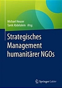 Strategisches Management Humanit?er Ngos (Hardcover)