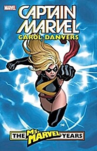 Captain Marvel: Carol Danvers - The Ms. Marvel Years Vol. 1 (Paperback)