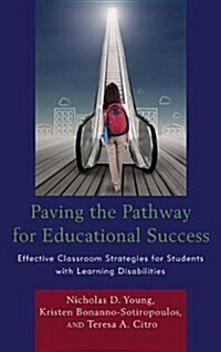 Paving the Pathway for Educational Success: Effective Classroom Strategies for Students with Learning Disabilities (Paperback)