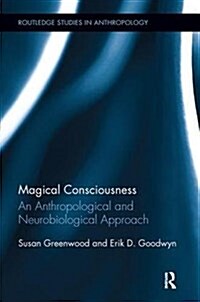 Magical Consciousness: An Anthropological and Neurobiological Approach (Paperback)