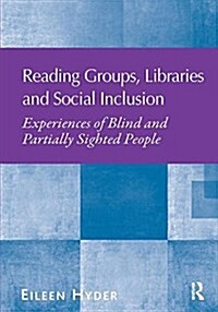 Reading Groups, Libraries and Social Inclusion: Experiences of Blind and Partially Sighted People (Paperback)