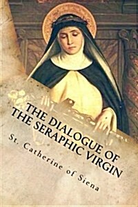 The Dialogue of the Seraphic Virgin (Paperback)