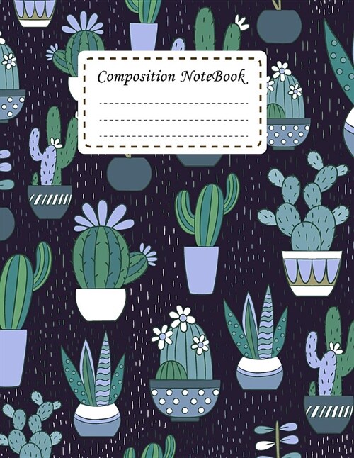 Composition Notebook: Cactus Notebook Journal College Ruled School Office Home Student Teacher 8.5x11 Incheh 120 Pages Writers Notebook (Paperback)