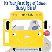 It's Your First Day of School, Busy Bus! (Hardcover)