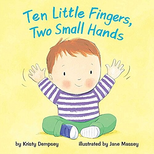 Ten Little Fingers, Two Small Hands (Board Books)