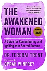 The Awakened Woman: A Guide for Remembering & Igniting Your Sacred Dreams (Paperback)