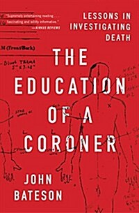 The Education of a Coroner: Lessons in Investigating Death (Paperback)