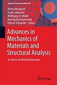 Advances in Mechanics of Materials and Structural Analysis: In Honor of Reinhold Kienzler (Hardcover, 2018)
