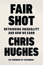 Fair Shot: Rethinking Inequality and How We Earn