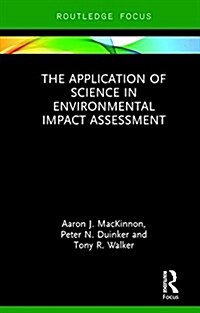 The Application of Science in Environmental Impact Assessment (Hardcover)