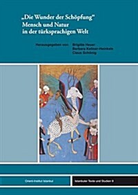 Die Wunder Der Schopfung: Mensch Und Natur in Der Turksprachigen Welt (Hardcover)