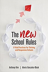 The New School Rules: 6 Vital Practices for Thriving and Responsive Schools (Paperback)