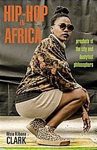 Hip-Hop in Africa: Prophets of the City and Dustyfoot Philosophers (Paperback)