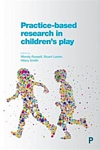 Practice-based Research in Childrens Play (Paperback)