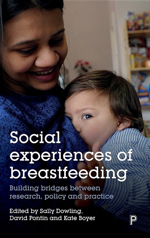 Social Experiences of Breastfeeding : Building Bridges between Research, Policy and Practice (Hardcover)