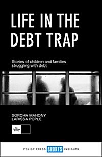 Life in the debt trap : Stories of children and families struggling with debt (Paperback)