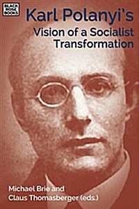 Karl Polanyis Vision of a Socialist Transformation (Hardcover)
