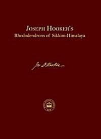 Joseph Hookers Rhododendrons of Sikkim-Himalaya (Hardcover)