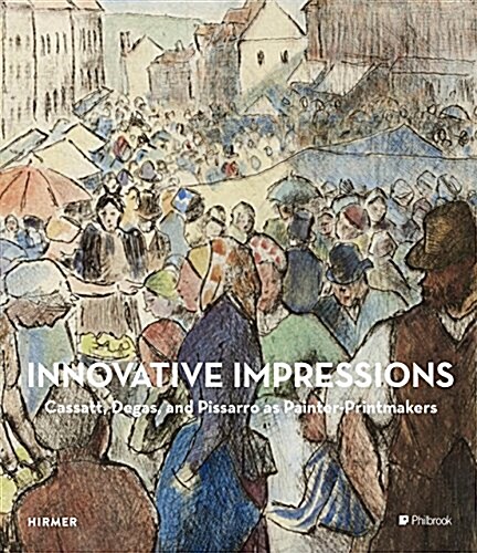 Innovative Impressions: Prints by Cassatt, Degas, and Pissarro (Hardcover)