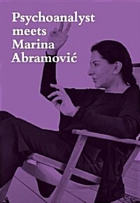 Psychoanalyst Meets Marina Abramovic: Jeannette Fischer Meets Artist (Hardcover)