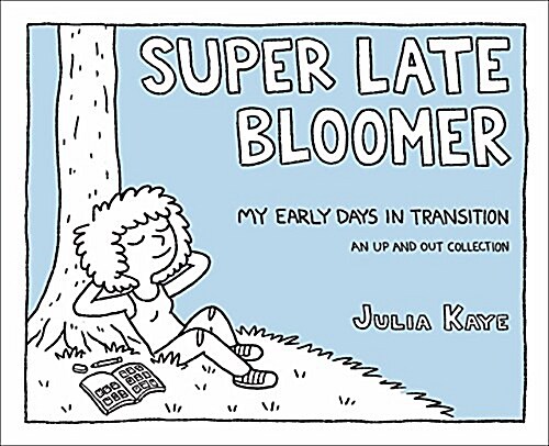 Super Late Bloomer: My Early Days in Transition (Paperback)