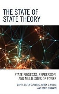 The State of State Theory: State Projects, Repression, and Multi-Sites of Power (Hardcover)