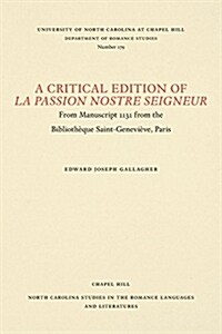 A Critical Edition of La Passion Nostre Seigneur: From Manuscript 1131 from the Biblioth?ue Saint-Genevi?e, Paris (Paperback)