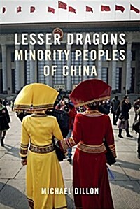 Lesser Dragons : Minority Peoples of China (Hardcover)