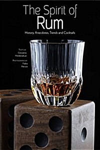 The Spirit of Rum: History, Anecdotes, Trends and Cocktails (Hardcover)