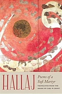 Hallaj: Poems of a Sufi Martyr (Paperback)
