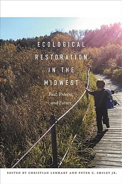 Ecological Restoration in the Midwest: Past, Present, and Future (Paperback)